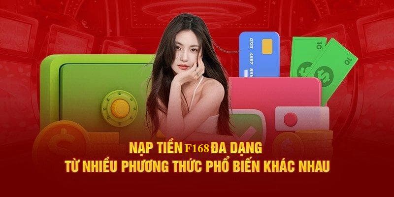 Nạp tiền F168 – Thao Tác Nhanh Chóng Chỉ Trong Vòng 3 Phút